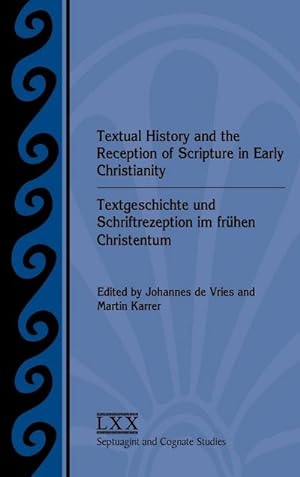 Seller image for Textual History and the Reception of Scripture in Early Christianity : Textgeschichte Und Schriftrezeption Im Frhen Christentum for sale by AHA-BUCH GmbH
