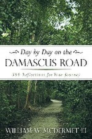 Immagine del venditore per Day by Day on the Damascus Road : 366 Reflections for Your Journey venduto da AHA-BUCH GmbH
