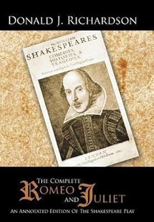 Bild des Verkufers fr The Complete Romeo and Juliet : An Annotated Edition of the Shakespeare Play zum Verkauf von AHA-BUCH GmbH