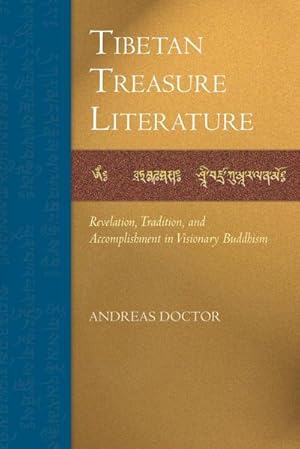 Bild des Verkufers fr Tibetan Treasure Literature : Revelation, Tradition, and Accomplishment in Visionary Buddhism zum Verkauf von AHA-BUCH GmbH