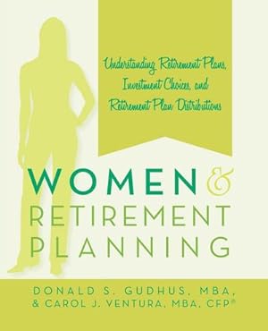 Immagine del venditore per Women and Retirement Planning : Understanding Retirement Plans, Investment Choices, and Retirement Plan Distributions venduto da AHA-BUCH GmbH