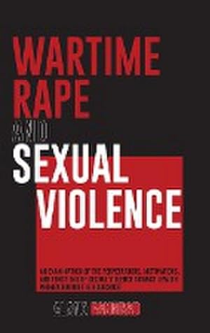 Seller image for Wartime Rape and Sexual Violence : An Examination of the Perpetrators, Motivations, and Functions of Sexual Violence Against Jewish Women During the Ho for sale by AHA-BUCH GmbH