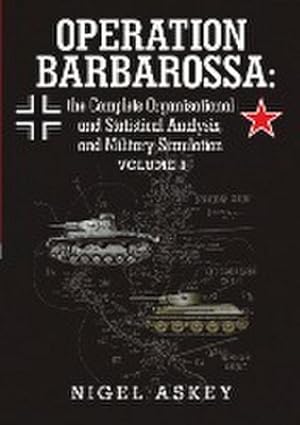 Seller image for Operation Barbarossa : the Complete Organisational and Statistical Analysis, and Military Simulation Volume I for sale by AHA-BUCH GmbH