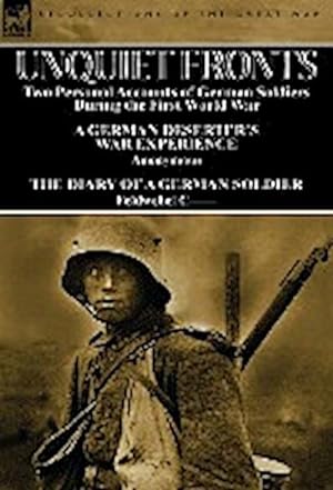 Seller image for Unquiet Fronts : Two Personal Accounts of German Soldiers During the First World War for sale by AHA-BUCH GmbH