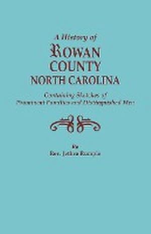 Immagine del venditore per History of Rowan County, North Carolina, Containing Sketches of Prominent Families and Distinguished Men (Bicentennial) venduto da AHA-BUCH GmbH