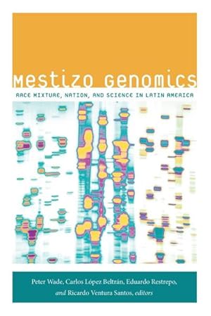 Imagen del vendedor de Mestizo Genomics : Race Mixture, Nation, and Science in Latin America a la venta por AHA-BUCH GmbH