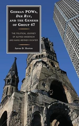 Image du vendeur pour German POWs, Der Ruf, and the Genesis of Group 47 : The Political Journey of Alfred Andersch and Hans Werner Richter mis en vente par AHA-BUCH GmbH