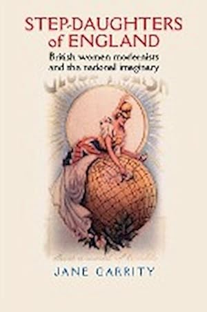 Immagine del venditore per Step-daughters of England : British Women Modernists and the National Imaginary venduto da AHA-BUCH GmbH
