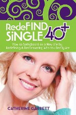 Bild des Verkufers fr Redefind Single 40+ : How to Springboard to a New Life by Redefining & Rediscovering Who You Really Are zum Verkauf von AHA-BUCH GmbH