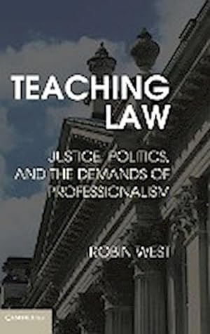 Bild des Verkufers fr Teaching Law : Justice, Politics, and the Demands of Professionalism zum Verkauf von AHA-BUCH GmbH