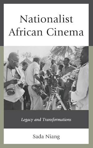 Seller image for Nationalist African Cinema : Legacy and Transformations for sale by AHA-BUCH GmbH
