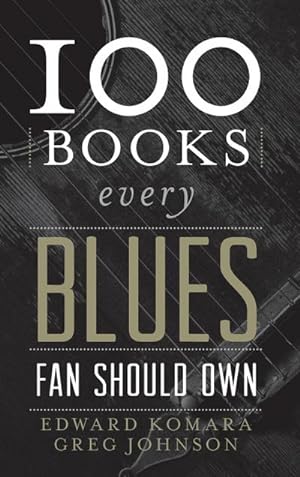 Immagine del venditore per 100 Books Every Blues Fan Should Own venduto da AHA-BUCH GmbH