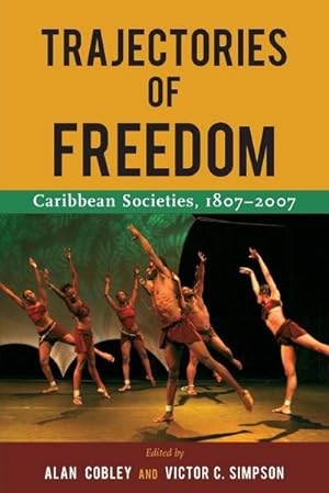 Bild des Verkufers fr Trajectories of Freedom : Caribbean Societies, 1807-2007 zum Verkauf von AHA-BUCH GmbH