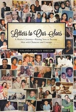 Seller image for Letters to Our Sons : A Mother's Journey-Raising Sons to Become Men with Character and Courage for sale by AHA-BUCH GmbH