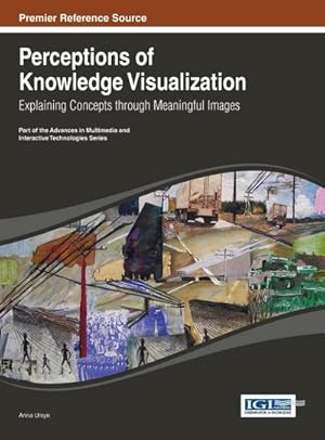 Immagine del venditore per Perceptions of Knowledge Visualization : Explaining Concepts through Meaningful Images venduto da AHA-BUCH GmbH