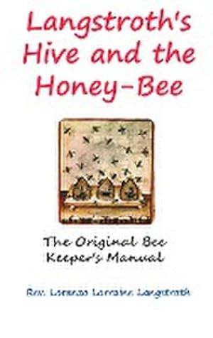 Image du vendeur pour Langstroth on the Hive and the Honey-Bee mis en vente par AHA-BUCH GmbH