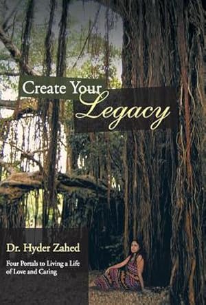 Seller image for Create Your Legacy : Four Portals to Living a Life of Love and Caring for sale by AHA-BUCH GmbH