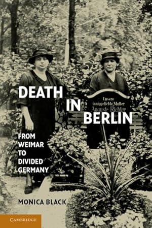 Bild des Verkufers fr Death in Berlin : From Weimar to Divided Germany zum Verkauf von AHA-BUCH GmbH