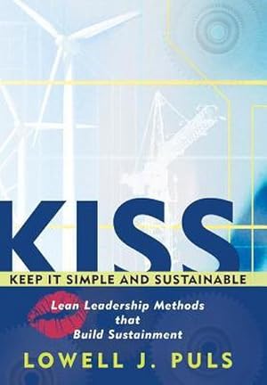 Immagine del venditore per Kiss : Keep It Simple and Sustainable: Lean Leadership Methods That Build Sustainment venduto da AHA-BUCH GmbH