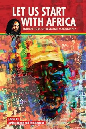 Bild des Verkufers fr Let Us Start with Africa : Foundations of Rastafari Scholarship zum Verkauf von AHA-BUCH GmbH