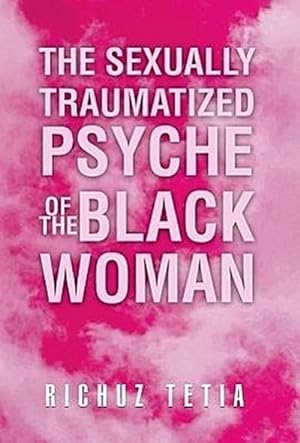 Bild des Verkufers fr The Sexually Traumatized Psyche of the Black Woman zum Verkauf von AHA-BUCH GmbH