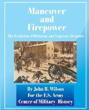 Bild des Verkufers fr Maneuver and Firepower : The Evolution of Divisions and Separate Brigades zum Verkauf von AHA-BUCH GmbH