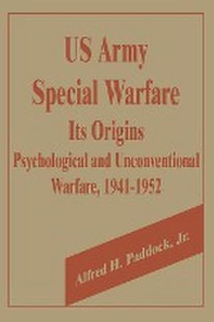 Immagine del venditore per U.S. Army Special Warfare, Its Origins : Psychological and Unconventional Warfare, 1941-1952 venduto da AHA-BUCH GmbH