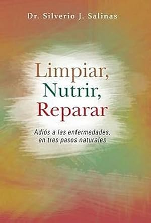 Imagen del vendedor de Limpiar, Nutrir, Reparar : Adios a Las Enfermedades, En Tres Pasos Naturales a la venta por AHA-BUCH GmbH