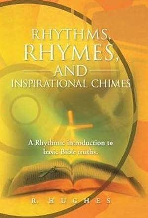 Immagine del venditore per Rhythms, Rhymes, and Inspirational Chimes : A Rhythmic Introduction to Basic Bible Truths. venduto da AHA-BUCH GmbH