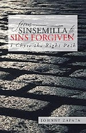 Seller image for From Sinsemilla to Sins Forgiven : I Chose the Right Path for sale by AHA-BUCH GmbH