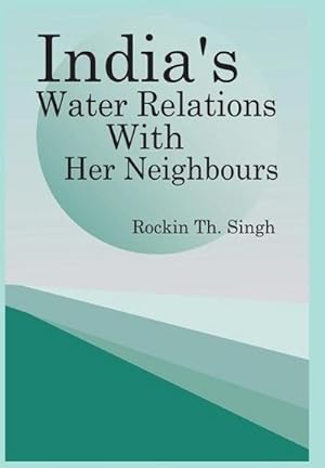 Imagen del vendedor de India's Water Relations with Her Neighbours a la venta por AHA-BUCH GmbH