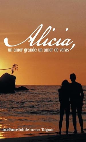 Seller image for Alicia, Un Amor Grande; Un Amor de Veras. for sale by AHA-BUCH GmbH