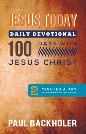 Bild des Verkufers fr Jesus Today, Daily Devotional - 100 Days with Jesus Christ : 2 Minutes a Day of Christian Bible Inspiration zum Verkauf von AHA-BUCH GmbH