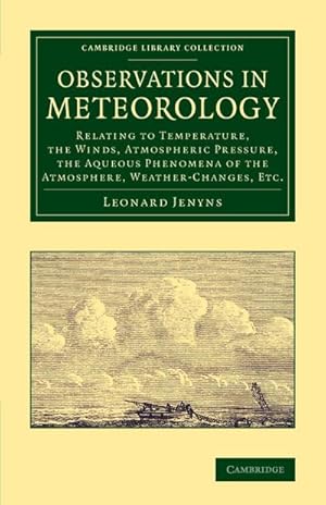 Bild des Verkufers fr Observations in Meteorology : Relating to Temperature, the Winds, Atmospheric Pressure, the Aqueous Phenomena of the Atmosphere, Weather-Changes, Et zum Verkauf von AHA-BUCH GmbH