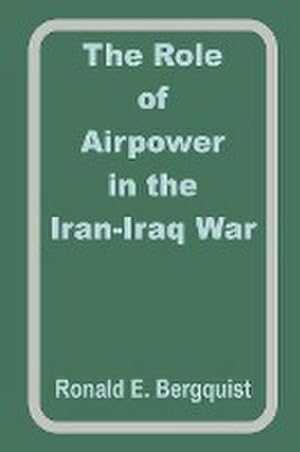 Imagen del vendedor de The Role of Airpower in the Iran-Iraq War a la venta por AHA-BUCH GmbH