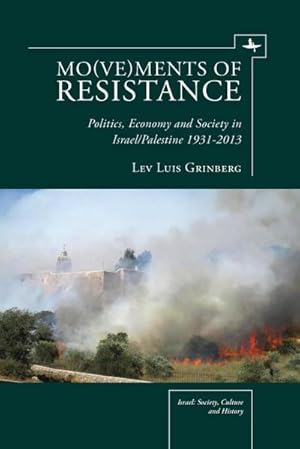 Imagen del vendedor de Mo(ve)ments of Resistance : Politics, Economy and Society in Israel/Palestine, 1931-2013 a la venta por AHA-BUCH GmbH