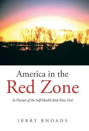 Imagen del vendedor de America in the Red Zone : In Pursuit of the Self-Health End Zone Diet a la venta por AHA-BUCH GmbH