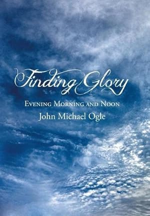 Seller image for Finding Glory : Evening Morning and Noon for sale by AHA-BUCH GmbH