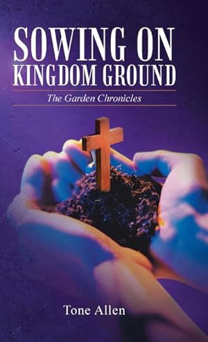 Bild des Verkufers fr Sowing on Kingdom Ground : The Garden Chronicles zum Verkauf von AHA-BUCH GmbH