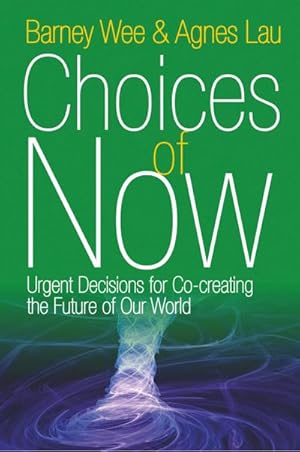 Seller image for Choices of Now : Urgent Decisions for Co-Creating the Future of Our World for sale by AHA-BUCH GmbH