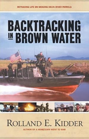 Seller image for Backtracking in Brown Water : Retracing Life on Mekong Delta River Patrols for sale by AHA-BUCH GmbH