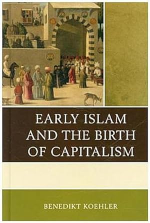 Immagine del venditore per Early Islam and the Birth of Capitalism venduto da AHA-BUCH GmbH