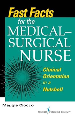 Bild des Verkufers fr Fast Facts for the Medical-Surgical Nurse : Clinical Orientation in a Nutshell zum Verkauf von AHA-BUCH GmbH