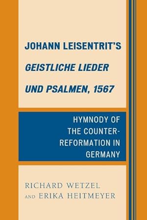Image du vendeur pour Johann Leisentrit's Geistliche Lieder und Psalmen, 1567 : Hymnody of the Counter-Reformation in Germany mis en vente par AHA-BUCH GmbH