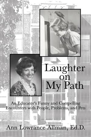 Bild des Verkufers fr Laughter on My Path : An Educator's Funny and Compelling Encounters with People, Problems, and Pets zum Verkauf von AHA-BUCH GmbH