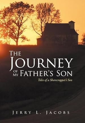 Imagen del vendedor de The Journey of My Father's Son : Tales of a Sharecropper's Son a la venta por AHA-BUCH GmbH