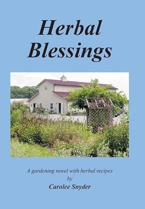 Seller image for Herbal Blessings : A Gardening Novel with Herbal Recipes for sale by AHA-BUCH GmbH