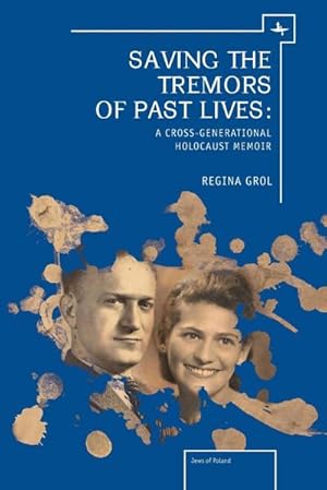Image du vendeur pour Saving the Tremors of Past Lives : A Cross-Generational Holocaust Memoir mis en vente par AHA-BUCH GmbH