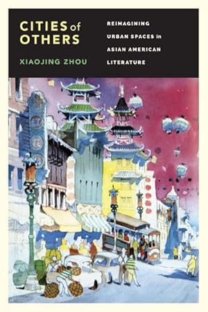 Image du vendeur pour Cities of Others : Reimagining Urban Spaces in Asian American Literature mis en vente par AHA-BUCH GmbH