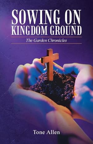 Bild des Verkufers fr Sowing on Kingdom Ground : The Garden Chronicles zum Verkauf von AHA-BUCH GmbH